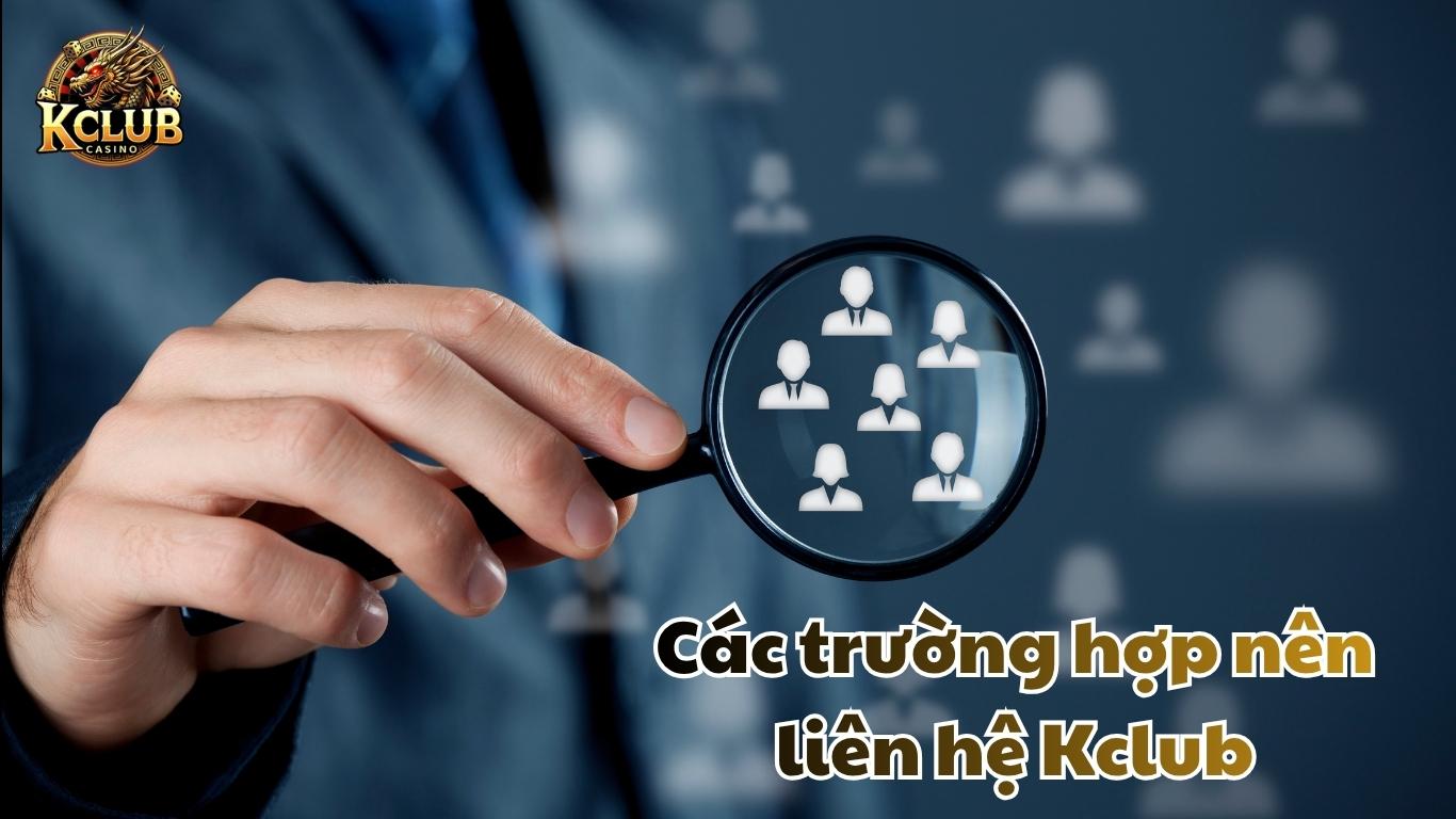 Các trường hợp nên liên hệ Kclub