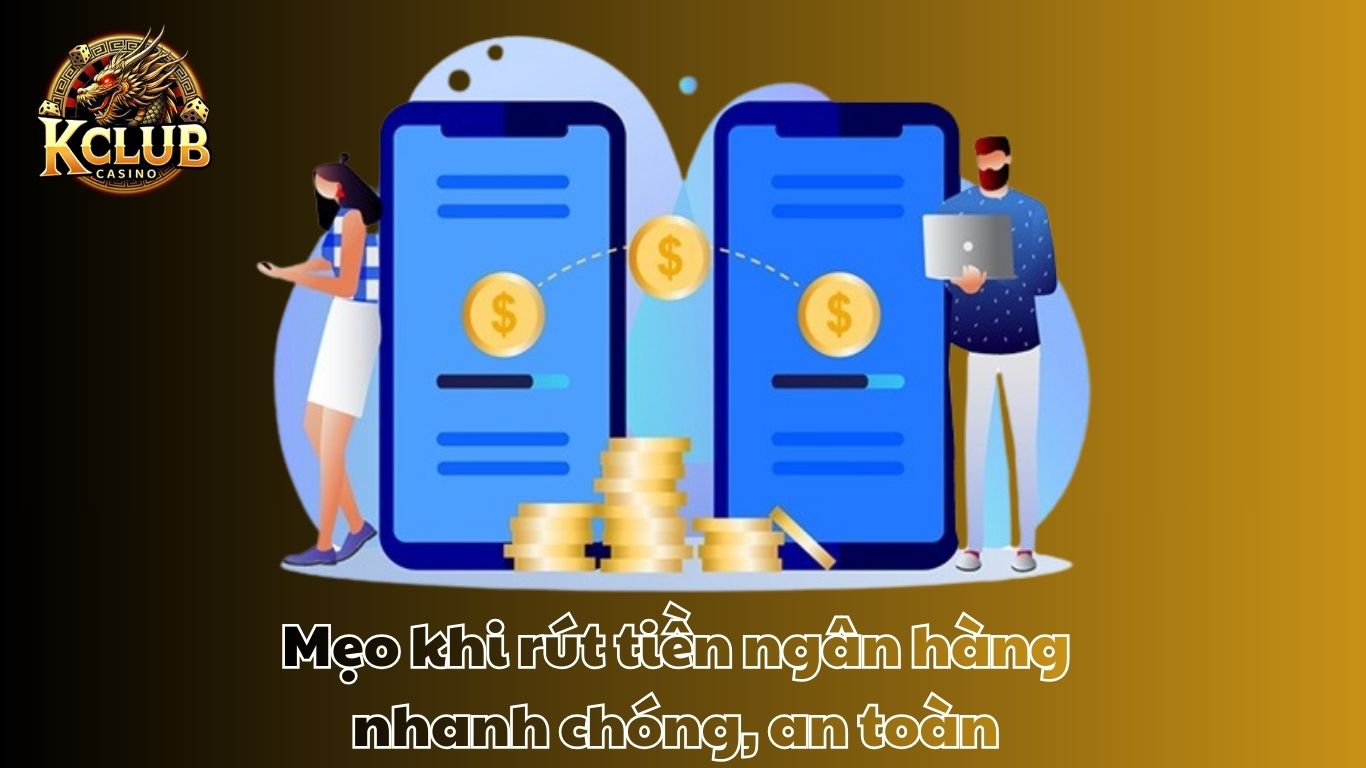 Mẹo khi rút tiền ngân hàng nhanh chóng, an toàn