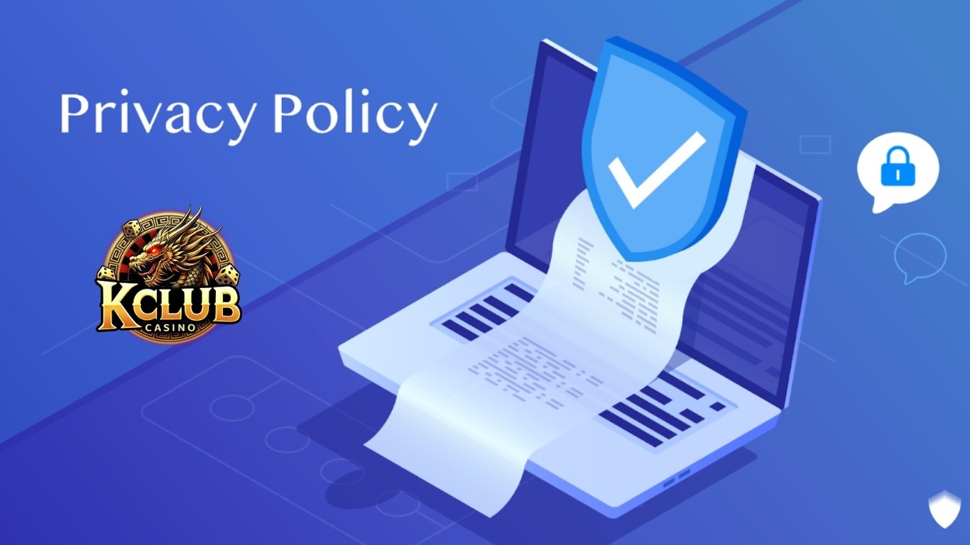 Nội dung chi tiết chính sách bảo mật Kclub